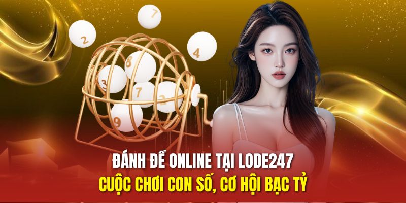 Đánh Đề Online - Cuộc Chơi Con Số, Cơ Hội Bạc Tỷ 11 Đánh đề online